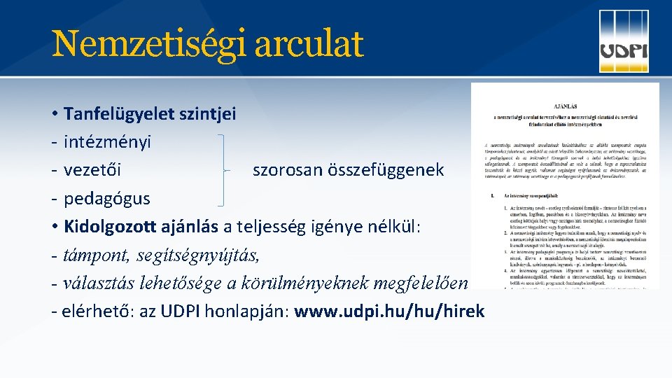 Nemzetiségi arculat • Tanfelügyelet szintjei - intézményi - vezetői szorosan összefüggenek - pedagógus •