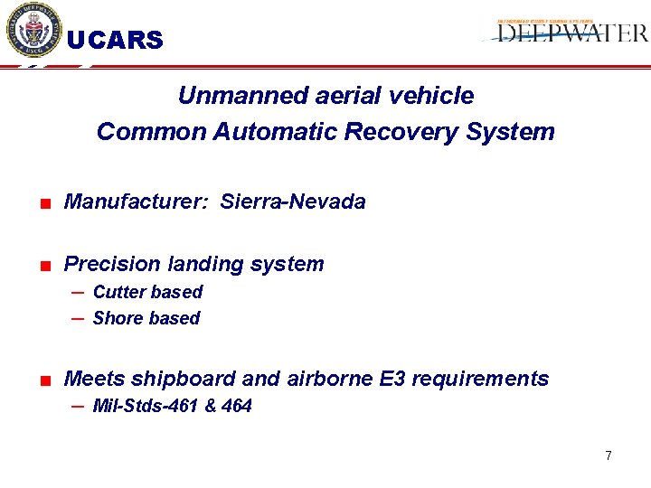 UCARS Unmanned aerial vehicle Common Automatic Recovery System ■ Manufacturer: Sierra-Nevada ■ Precision landing