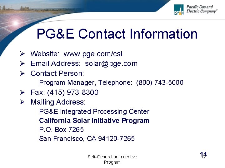 PG&E Contact Information Ø Website: www. pge. com/csi Ø Email Address: solar@pge. com Ø