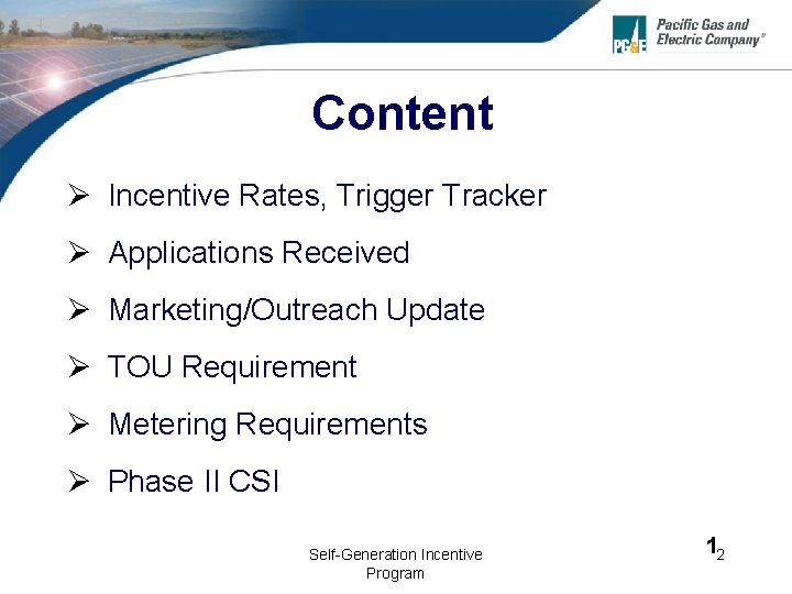 Content Ø Incentive Rates, Trigger Tracker Ø Applications Received Ø Marketing/Outreach Update Ø TOU