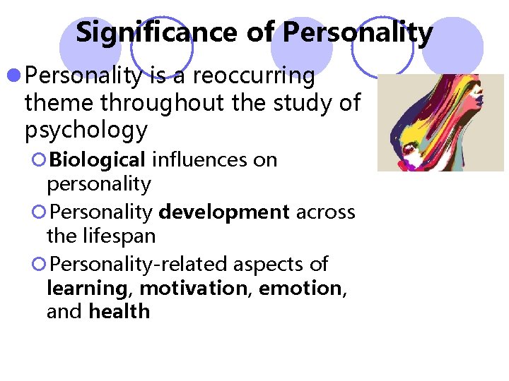 Significance of Personality l Personality is a reoccurring theme throughout the study of psychology Significance of Personality l Personality is a reoccurring theme throughout the study of psychology