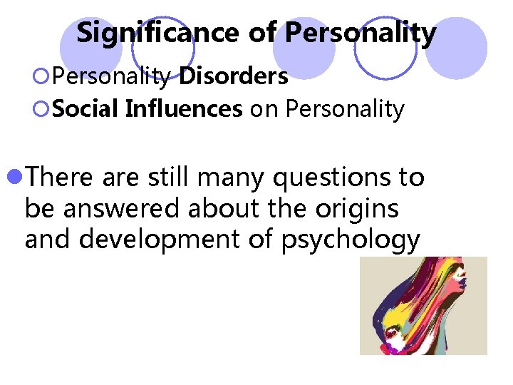Significance of Personality ¡Personality Disorders ¡Social Influences on Personality l. There are still many Significance of Personality ¡Personality Disorders ¡Social Influences on Personality l. There are still many