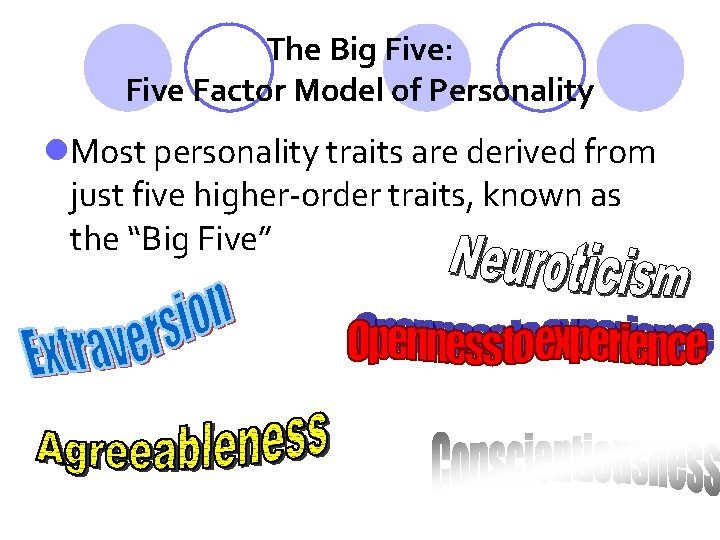The Big Five: Five Factor Model of Personality l. Most personality traits are derived The Big Five: Five Factor Model of Personality l. Most personality traits are derived
