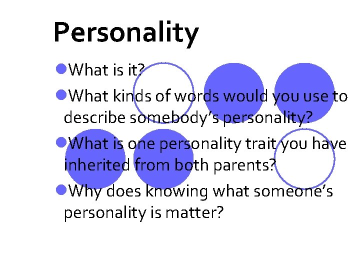 Personality l. What is it? l. What kinds of words would you use to Personality l. What is it? l. What kinds of words would you use to