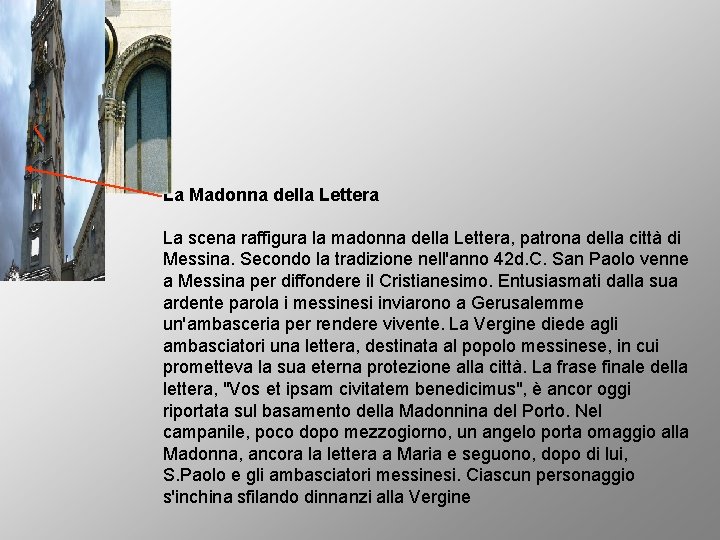 La Madonna della Lettera La scena raffigura la madonna della Lettera, patrona della città