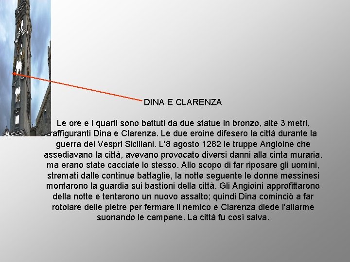 DINA E CLARENZA Le ore e i quarti sono battuti da due statue in