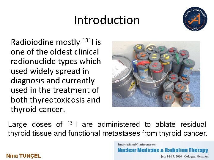 Introduction Radioiodine mostly 131 I is one of the oldest clinical radionuclide types which