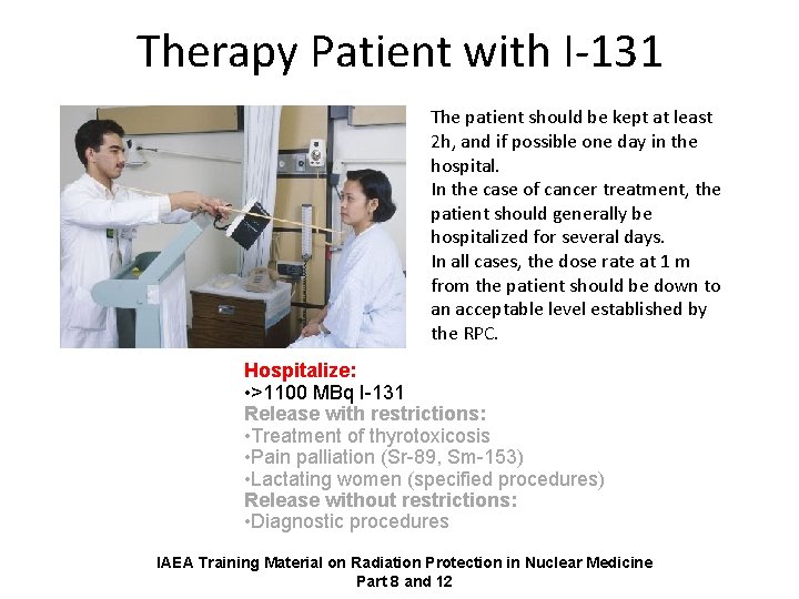 Therapy Patient with I-131 The patient should be kept at least 2 h, and
