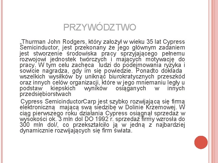 PRZYWÓDZTWO „Thurman John Rodgers, który założył w wieku 35 lat Cypress Semicinductor, jest przekonany