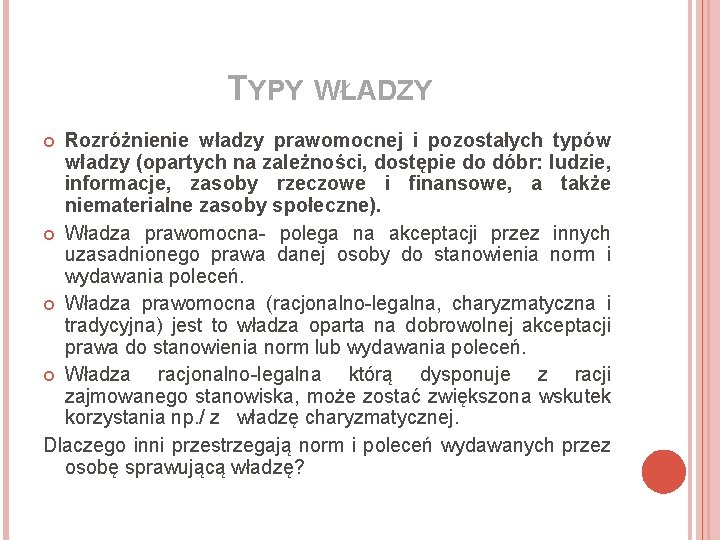 TYPY WŁADZY Rozróżnienie władzy prawomocnej i pozostałych typów władzy (opartych na zależności, dostępie do