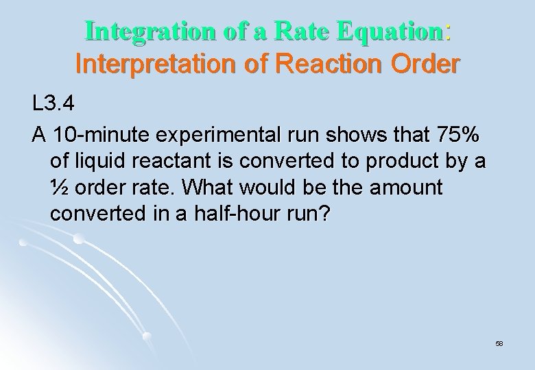 Integration of a Rate Equation: Interpretation of Reaction Order L 3. 4 A 10 Integration of a Rate Equation: Interpretation of Reaction Order L 3. 4 A 10