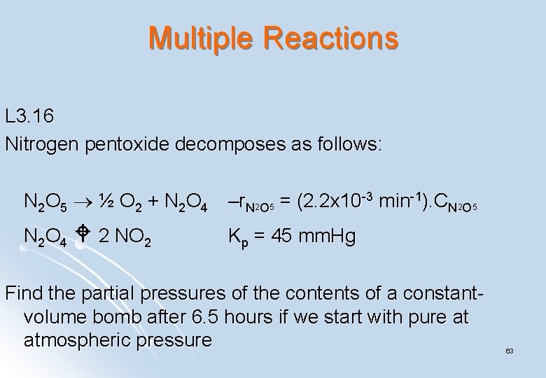 Multiple Reactions L 3. 16 Nitrogen pentoxide decomposes as follows: N 2 O 5 Multiple Reactions L 3. 16 Nitrogen pentoxide decomposes as follows: N 2 O 5