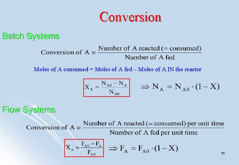 Conversion Batch Systems Moles of A consumed = Moles of A fed – Moles Conversion Batch Systems Moles of A consumed = Moles of A fed – Moles