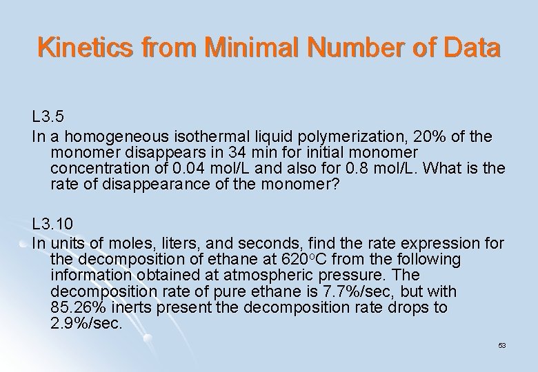Kinetics from Minimal Number of Data L 3. 5 In a homogeneous isothermal liquid Kinetics from Minimal Number of Data L 3. 5 In a homogeneous isothermal liquid