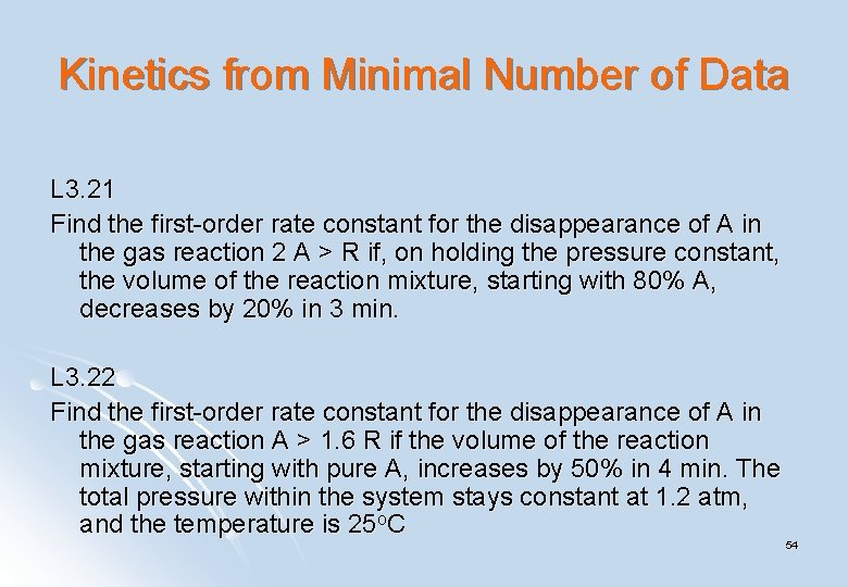 Kinetics from Minimal Number of Data L 3. 21 Find the first-order rate constant Kinetics from Minimal Number of Data L 3. 21 Find the first-order rate constant