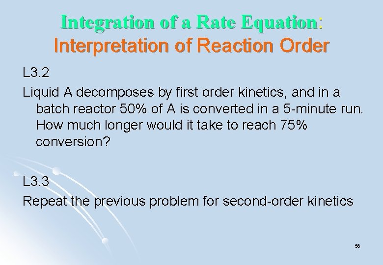 Integration of a Rate Equation: Interpretation of Reaction Order L 3. 2 Liquid A Integration of a Rate Equation: Interpretation of Reaction Order L 3. 2 Liquid A