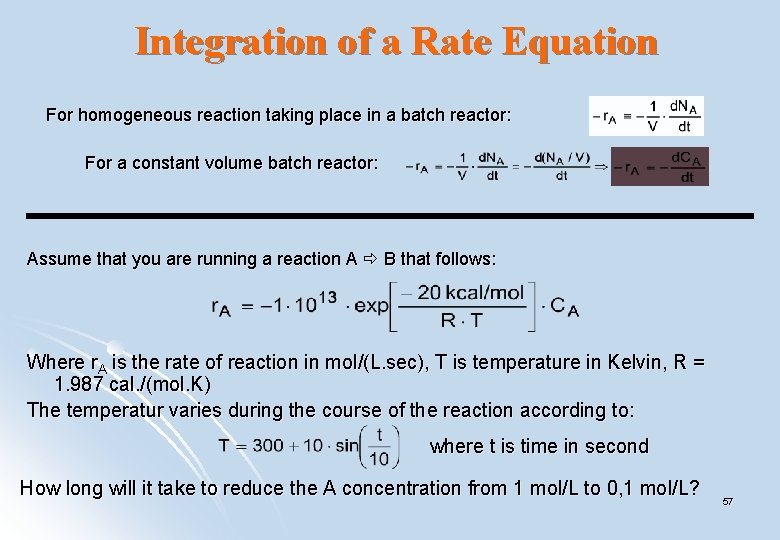 Integration of a Rate Equation For homogeneous reaction taking place in a batch reactor: Integration of a Rate Equation For homogeneous reaction taking place in a batch reactor:
