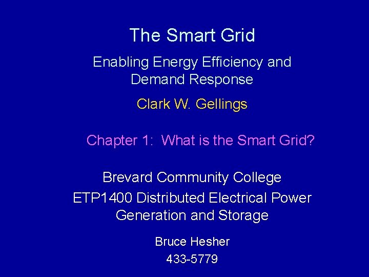 The Smart Grid Enabling Energy Efficiency and Demand Response Clark W. Gellings Chapter 1: