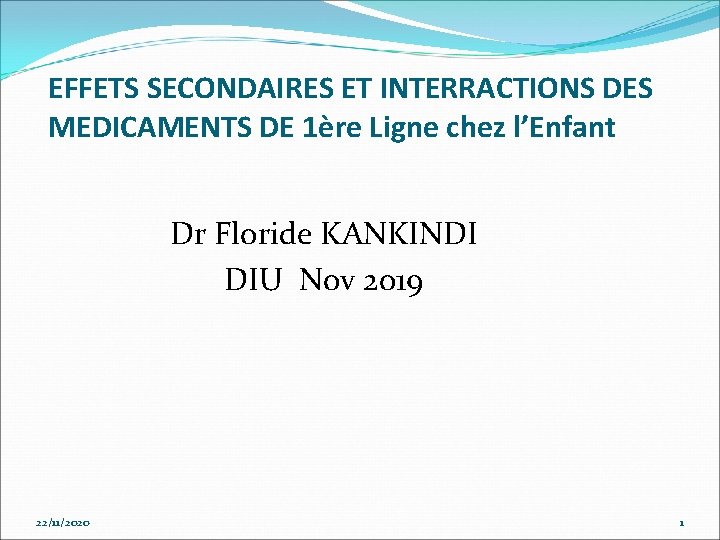 EFFETS SECONDAIRES ET INTERRACTIONS DES MEDICAMENTS DE 1ère Ligne chez l’Enfant Dr Floride KANKINDI