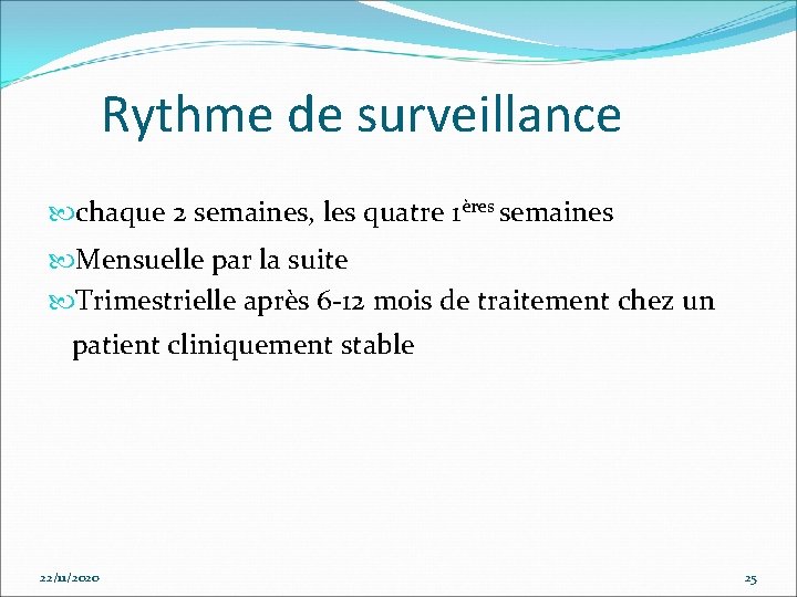 Rythme de surveillance chaque 2 semaines, les quatre 1ères semaines Mensuelle par la suite