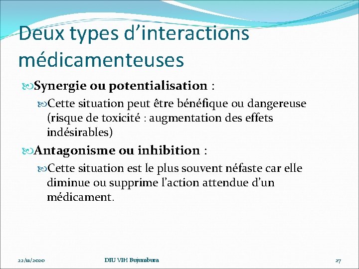 Deux types d’interactions médicamenteuses Synergie ou potentialisation : Cette situation peut être bénéfique ou