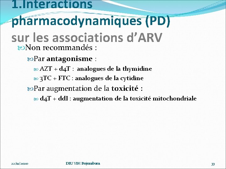 1. Interactions pharmacodynamiques (PD) sur les associations d’ARV Non recommandés : Par antagonisme :