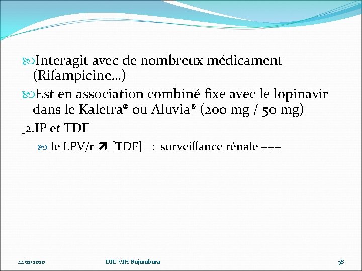  Interagit avec de nombreux médicament (Rifampicine…) Est en association combiné fixe avec le