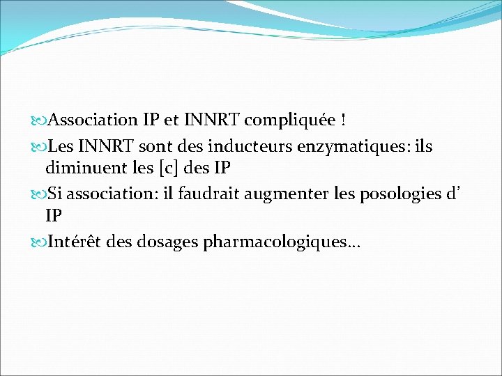  Association IP et INNRT compliquée ! Les INNRT sont des inducteurs enzymatiques: ils