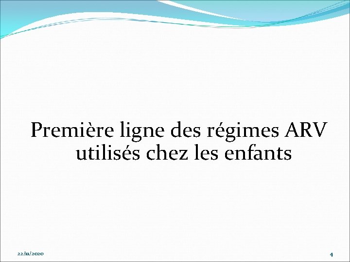 Première ligne des régimes ARV utilisés chez les enfants 22/11/2020 4 