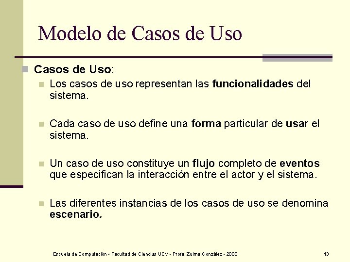 Modelo de Casos de Uso n Casos de Uso: n Los casos de uso