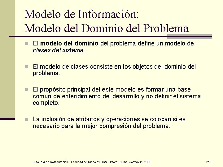 Modelo de Información: Modelo del Dominio del Problema n El modelo del dominio del