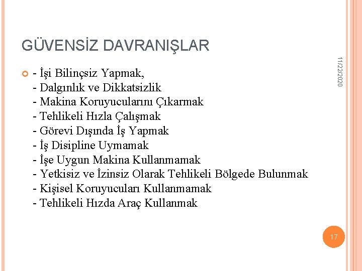 GÜVENSİZ DAVRANIŞLAR - İşi Bilinçsiz Yapmak, - Dalgınlık ve Dikkatsizlik - Makina Koruyucularını Çıkarmak