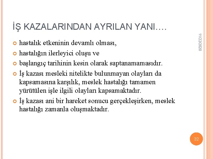 İŞ KAZALARINDAN AYRILAN YANI…. 11/22/2020 hastalık etkeninin devamlı olması, hastalığın ilerleyici oluşu ve başlangıç