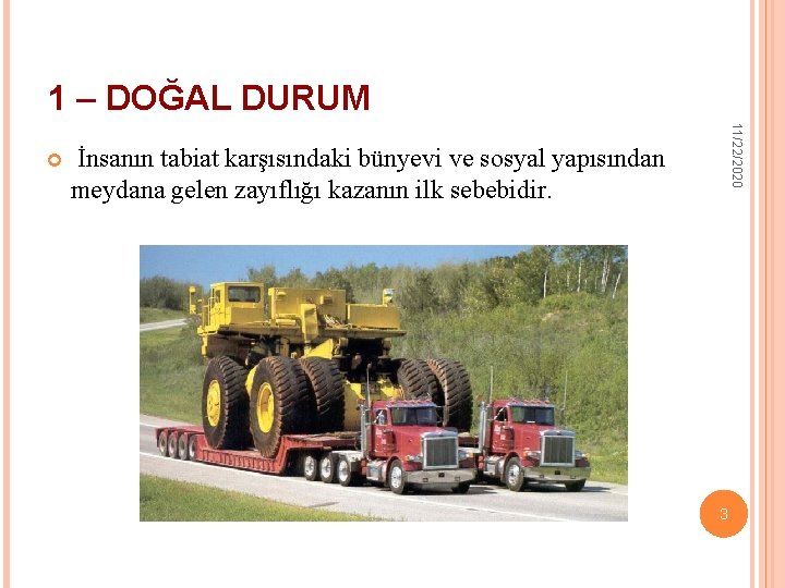 1 – DOĞAL DURUM 11/22/2020 İnsanın tabiat karşısındaki bünyevi ve sosyal yapısından meydana gelen