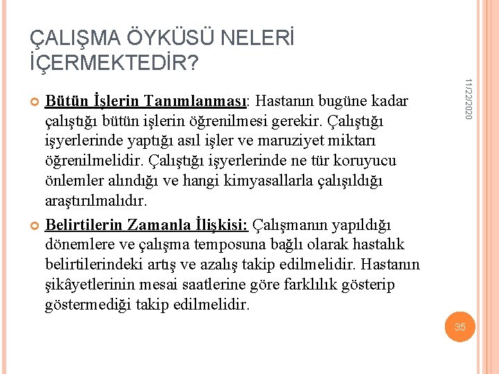 ÇALIŞMA ÖYKÜSÜ NELERİ İÇERMEKTEDİR? 11/22/2020 Bütün İşlerin Tanımlanması: Hastanın bugüne kadar çalıştığı bütün işlerin