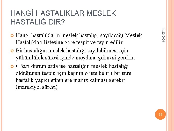 HANGİ HASTALIKLAR MESLEK HASTALIĞIDIR? 11/22/2020 Hangi hastalıkların meslek hastalığı sayılacağı Meslek Hastalıkları listesine göre