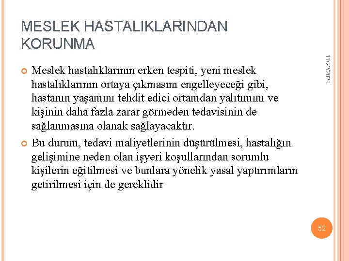 MESLEK HASTALIKLARINDAN KORUNMA 11/22/2020 Meslek hastalıklarının erken tespiti, yeni meslek hastalıklarının ortaya çıkmasını engelleyeceği