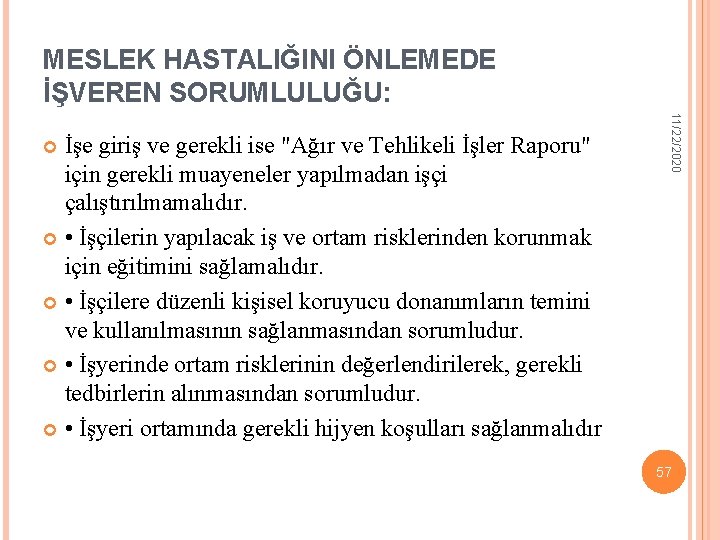 MESLEK HASTALIĞINI ÖNLEMEDE İŞVEREN SORUMLULUĞU: 11/22/2020 İşe giriş ve gerekli ise "Ağır ve Tehlikeli