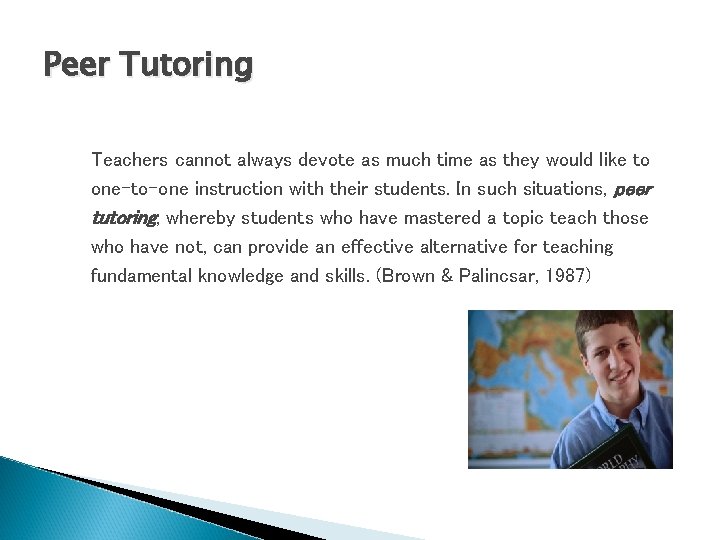 Peer Tutoring Teachers cannot always devote as much time as they would like to