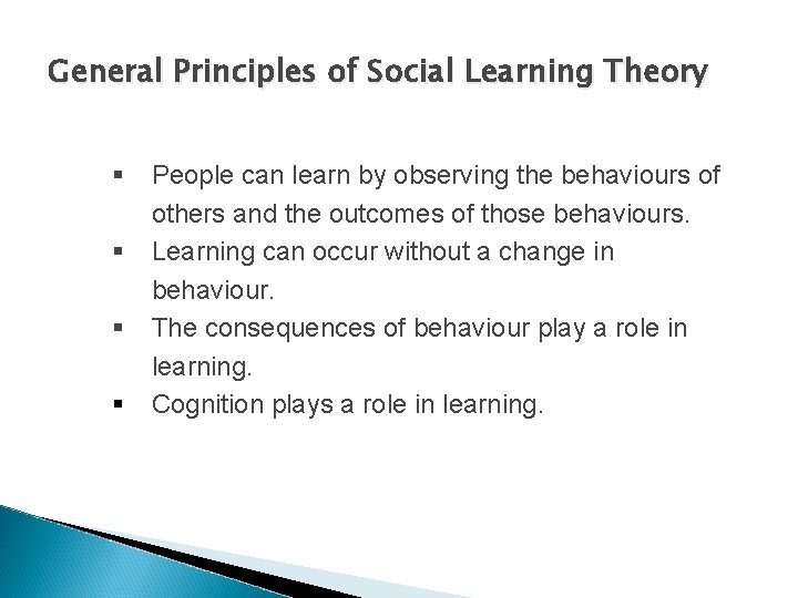 General Principles of Social Learning Theory § § People can learn by observing the