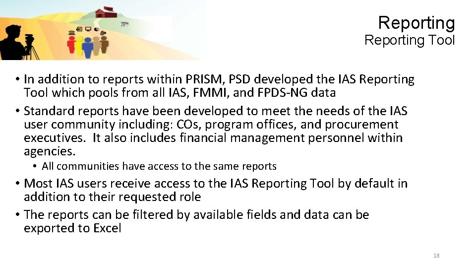 Reporting Tool • In addition to reports within PRISM, PSD developed the IAS Reporting
