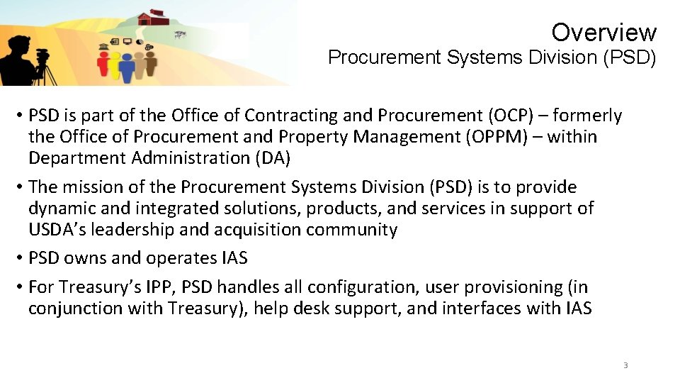 Overview Procurement Systems Division (PSD) • PSD is part of the Office of Contracting