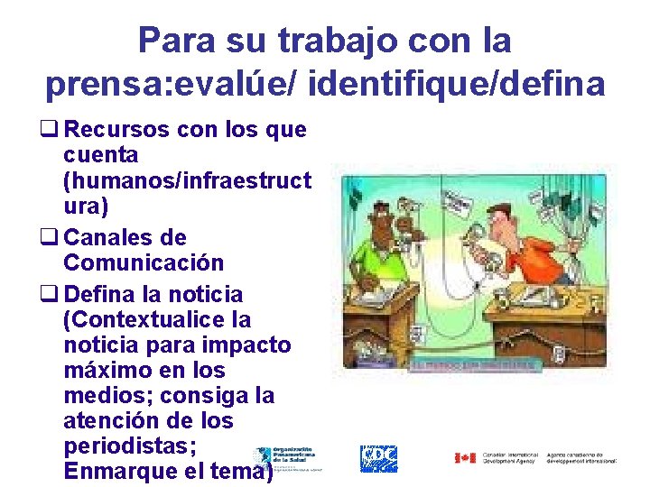 Para su trabajo con la prensa: evalúe/ identifique/defina q Recursos con los que cuenta