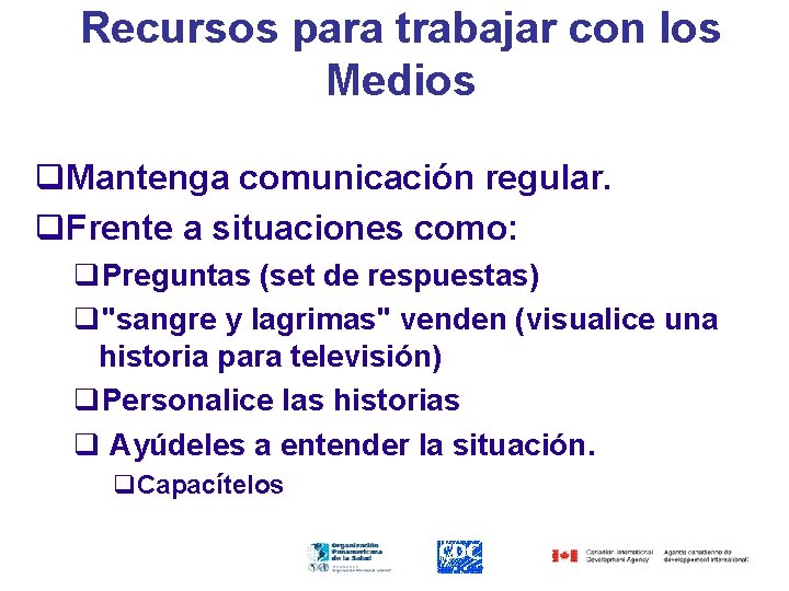 Recursos para trabajar con los Medios q. Mantenga comunicación regular. q. Frente a situaciones