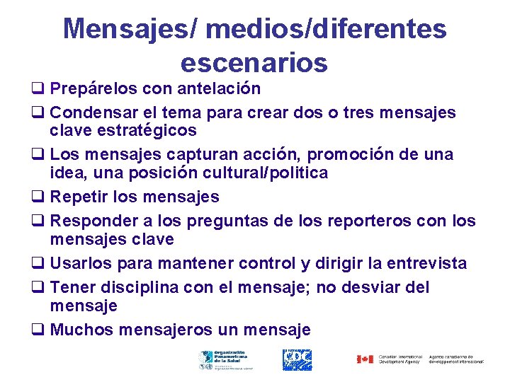 Mensajes/ medios/diferentes escenarios q Prepárelos con antelación q Condensar el tema para crear dos