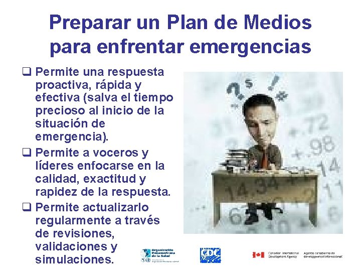 Preparar un Plan de Medios para enfrentar emergencias q Permite una respuesta proactiva, rápida