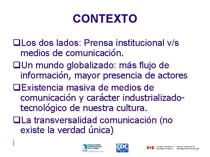 CONTEXTO q. Los dos lados: Prensa institucional v/s medios de comunicación. q. Un mundo