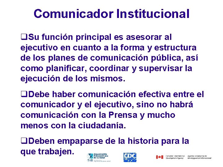 Comunicador Institucional q. Su función principal es asesorar al ejecutivo en cuanto a la