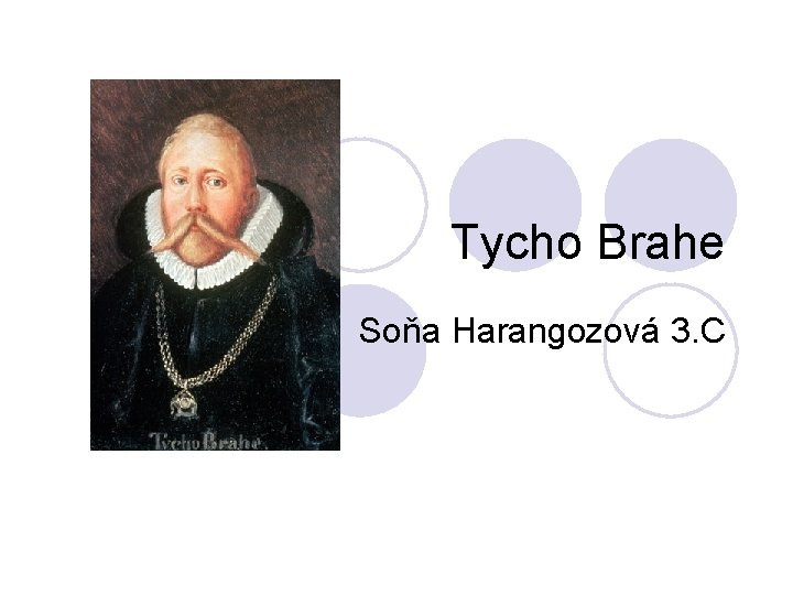 Tycho Brahe Soňa Harangozová 3. C 