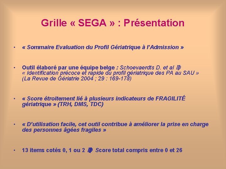 Grille « SEGA » : Présentation • « Sommaire Evaluation du Profil Gériatrique à